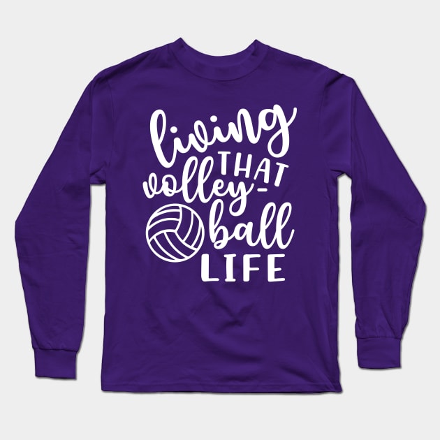 Living That Volleyball Life Long Sleeve T-Shirt by GlimmerDesigns